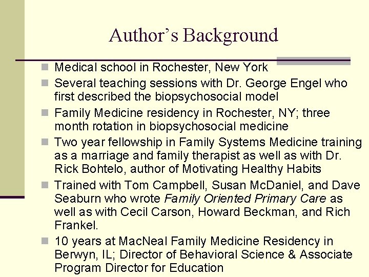 Author’s Background n Medical school in Rochester, New York n Several teaching sessions with