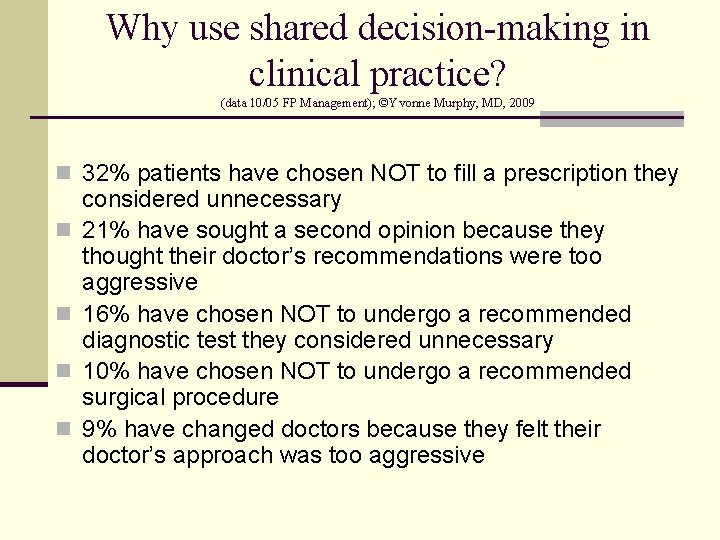 Why use shared decision-making in clinical practice? (data 10/05 FP Management); ©Yvonne Murphy, MD,