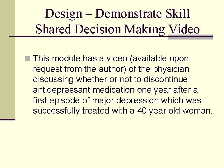Design – Demonstrate Skill Shared Decision Making Video n This module has a video