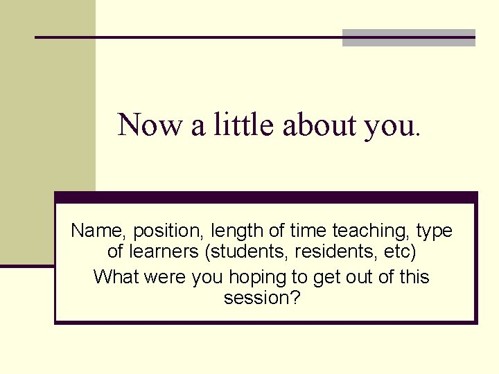 Now a little about you. Name, position, length of time teaching, type of learners