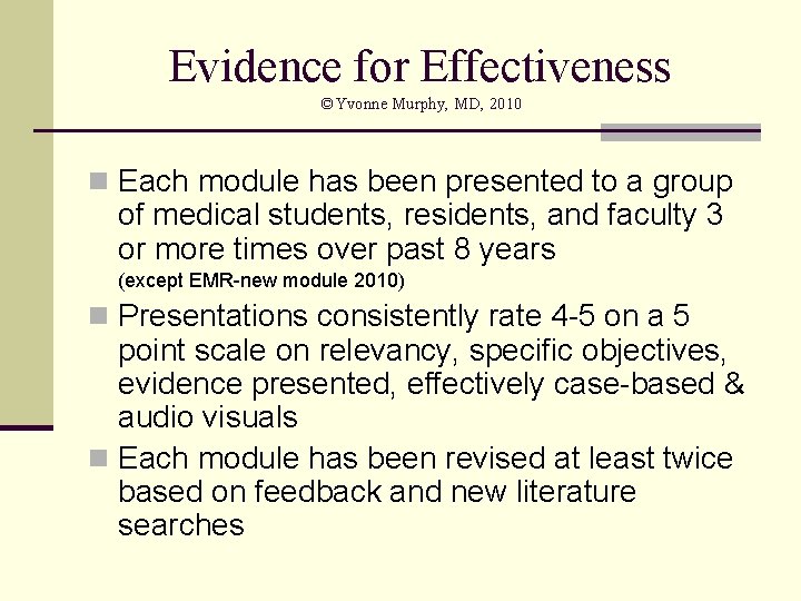 Evidence for Effectiveness ©Yvonne Murphy, MD, 2010 n Each module has been presented to
