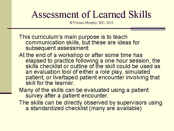 Assessment of Learned Skills ©Yvonne Murphy, MD, 2010 This curriculum’s main purpose is to