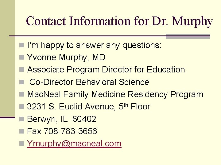 Contact Information for Dr. Murphy n I’m happy to answer any questions: n Yvonne