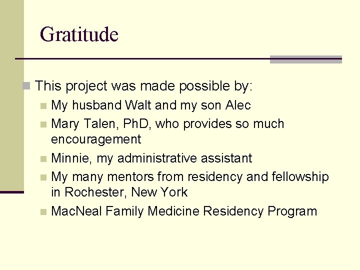 Gratitude n This project was made possible by: n My husband Walt and my