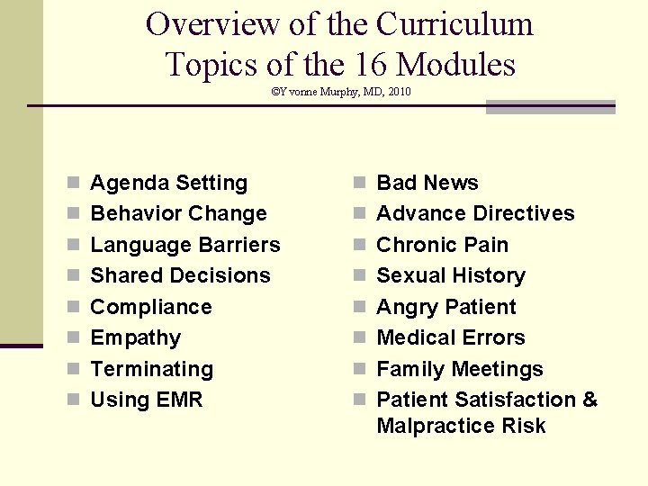 Overview of the Curriculum Topics of the 16 Modules ©Yvonne Murphy, MD, 2010 n