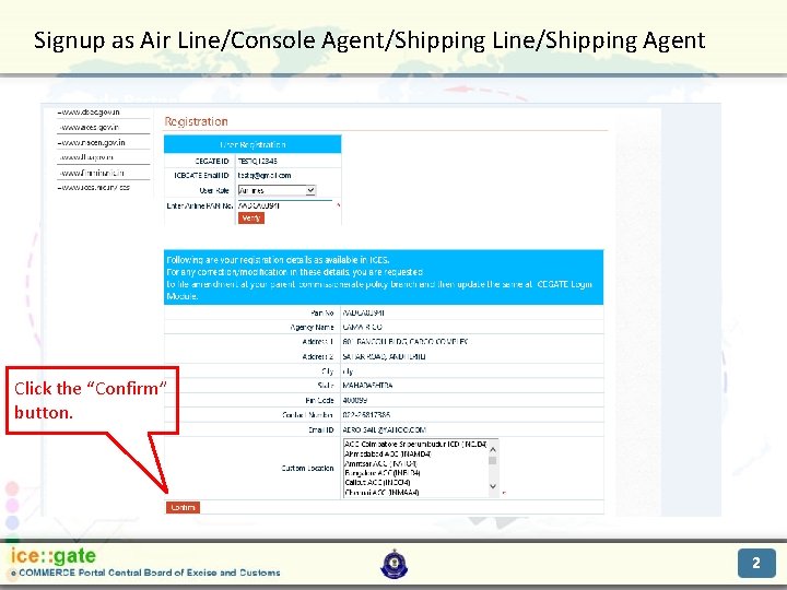 Signup as Air Line/Console Agent/Shipping Line/Shipping Agent Trade Partners Click the “Confirm” button. 2