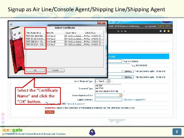Signup as Air Line/Console Agent/Shipping Line/Shipping Agent Trade Partners Select the “Certificate Name” and
