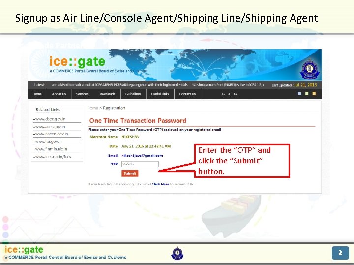 Signup as Air Line/Console Agent/Shipping Line/Shipping Agent Trade Partners Enter the “OTP” and click