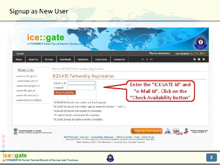 Signup as New User Trade Partners Enter the “ICEGATE Id” and “e-Mail Id”. Click