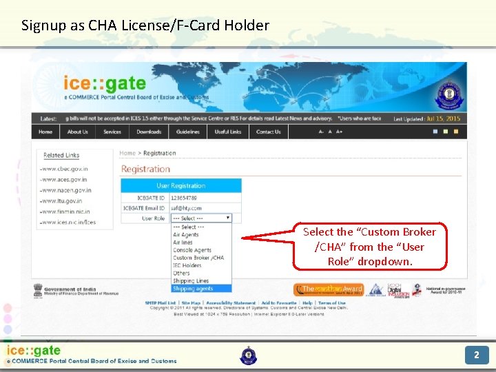 Signup as CHA License/F-Card Holder Trade Partners Select the “Custom Broker /CHA” from the