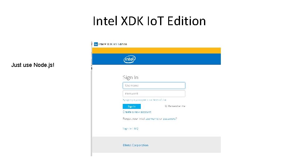 Intel XDK Io. T Edition Just use Node. js! 