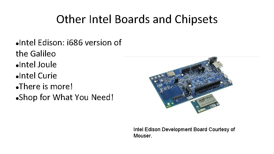 Other Intel Boards and Chipsets Intel Edison: i 686 version of the Galileo Intel