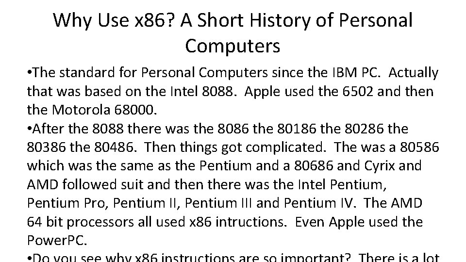 Why Use x 86? A Short History of Personal Computers • The standard for