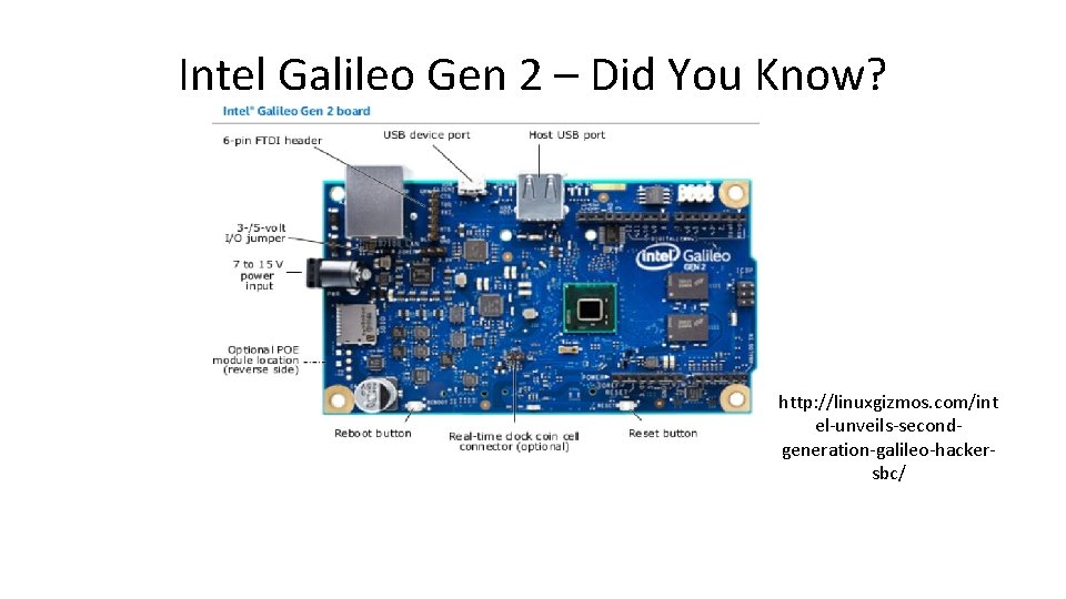 Intel Galileo Gen 2 – Did You Know? http: //linuxgizmos. com/int el-unveils-secondgeneration-galileo-hackersbc/ 