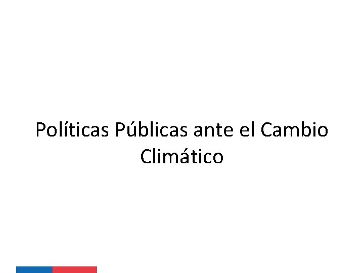 Políticas Públicas ante el Cambio Climático 