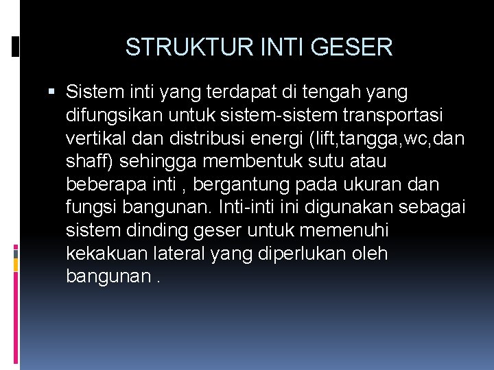 STRUKTUR INTI GESER Sistem inti yang terdapat di tengah yang difungsikan untuk sistem-sistem transportasi