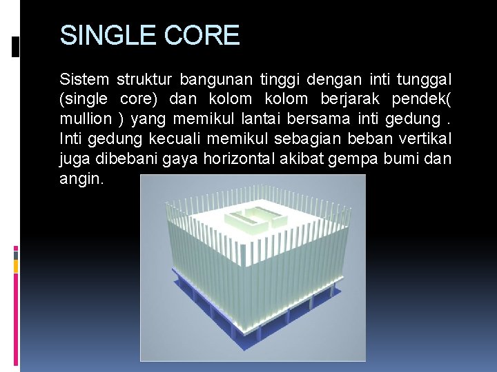 SINGLE CORE Sistem struktur bangunan tinggi dengan inti tunggal (single core) dan kolom berjarak