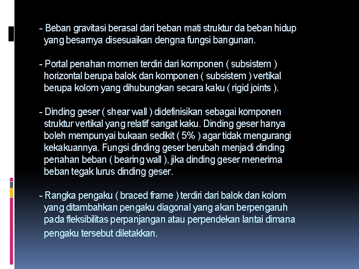 - Beban gravitasi berasal dari beban mati struktur da beban hidup yang besarnya disesuaikan