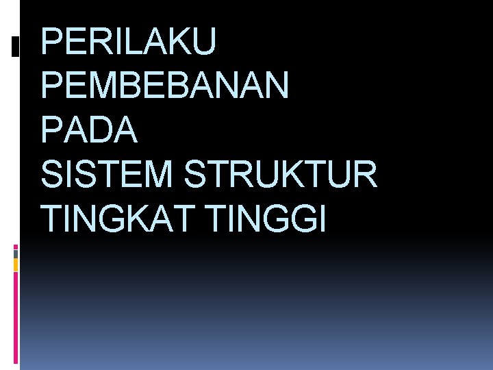 PERILAKU PEMBEBANAN PADA SISTEM STRUKTUR TINGKAT TINGGI 