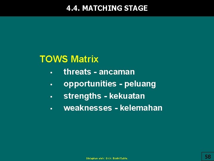 4. 4. MATCHING STAGE TOWS Matrix § § threats - ancaman opportunities - peluang