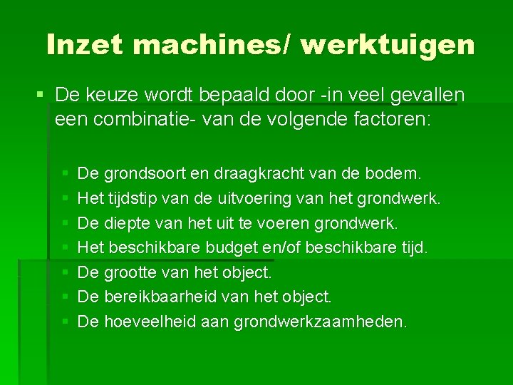 Inzet machines/ werktuigen § De keuze wordt bepaald door -in veel gevallen een combinatie-