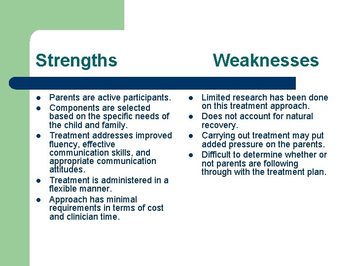 Strengths l l l Parents are active participants. Components are selected based on the