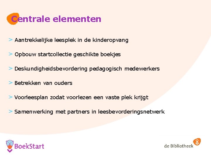 Centrale elementen > Aantrekkelijke leesplek in de kinderopvang > Opbouw startcollectie geschikte boekjes >