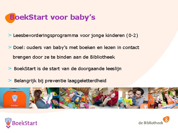 Boek. Start voor baby’s > Leesbevorderingsprogramma voor jonge kinderen (0 -2) > Doel: ouders