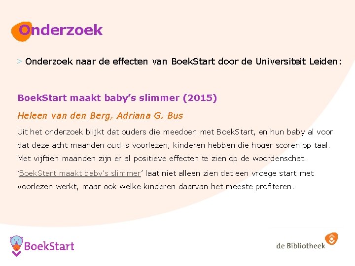 Onderzoek > Onderzoek naar de effecten van Boek. Start door de Universiteit Leiden: Boek.