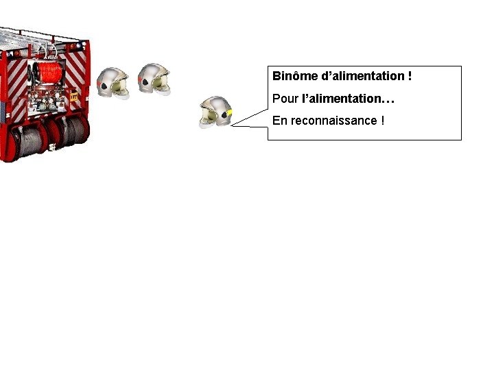 Binôme d’alimentation ! Pour l’alimentation… En reconnaissance ! 