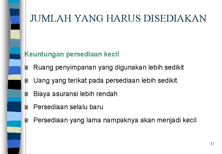 JUMLAH YANG HARUS DISEDIAKAN Keuntungan persediaan kecil 2 Ruang penyimpanan yang digunakan lebih sedikit