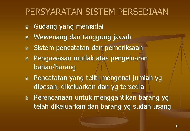PERSYARATAN SISTEM PERSEDIAAN 2 Gudang yang memadai 2 Wewenang dan tanggung jawab 2 Sistem