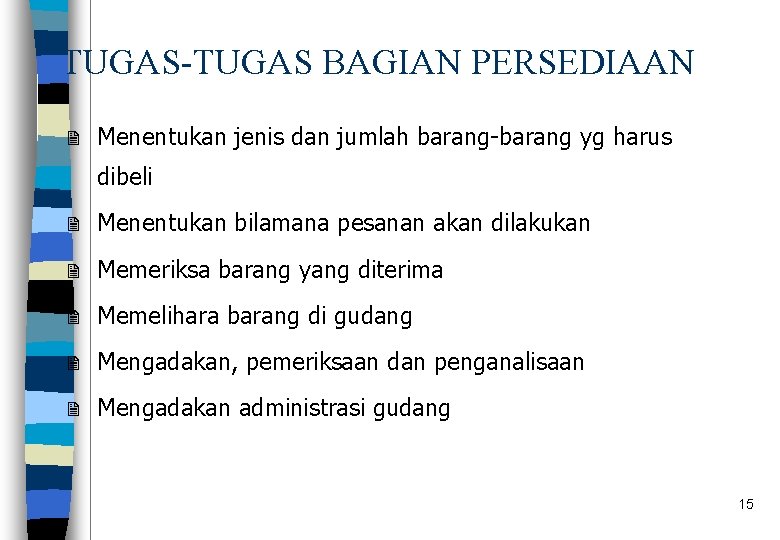 TUGAS-TUGAS BAGIAN PERSEDIAAN 2 Menentukan jenis dan jumlah barang-barang yg harus dibeli 2 Menentukan