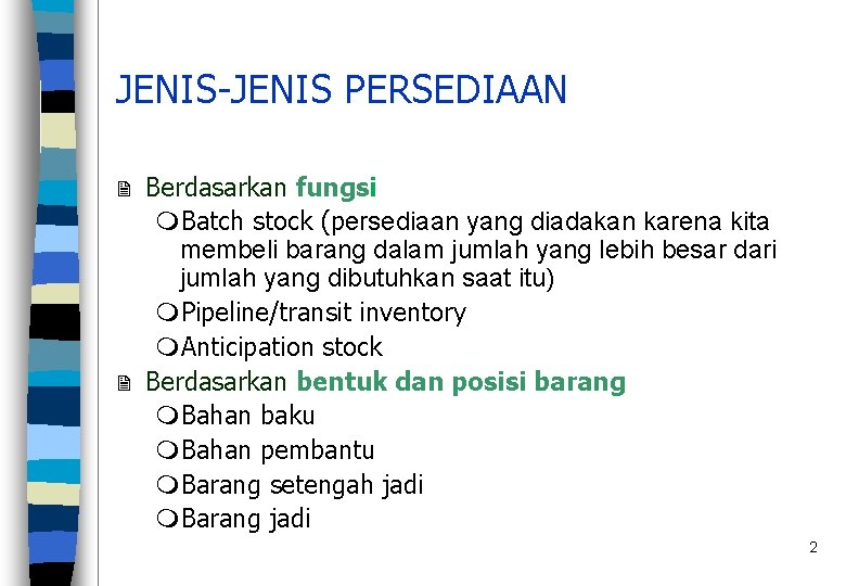 JENIS-JENIS PERSEDIAAN Berdasarkan fungsi m. Batch stock (persediaan yang diadakan karena kita membeli barang