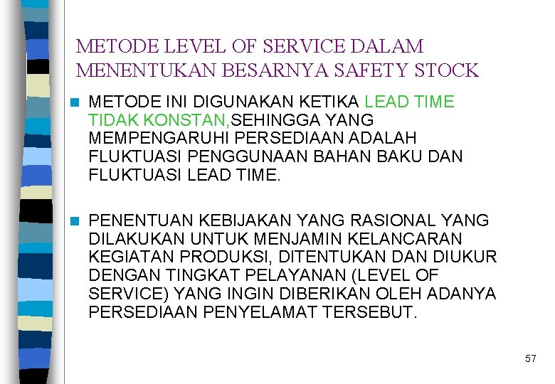 METODE LEVEL OF SERVICE DALAM MENENTUKAN BESARNYA SAFETY STOCK n METODE INI DIGUNAKAN KETIKA