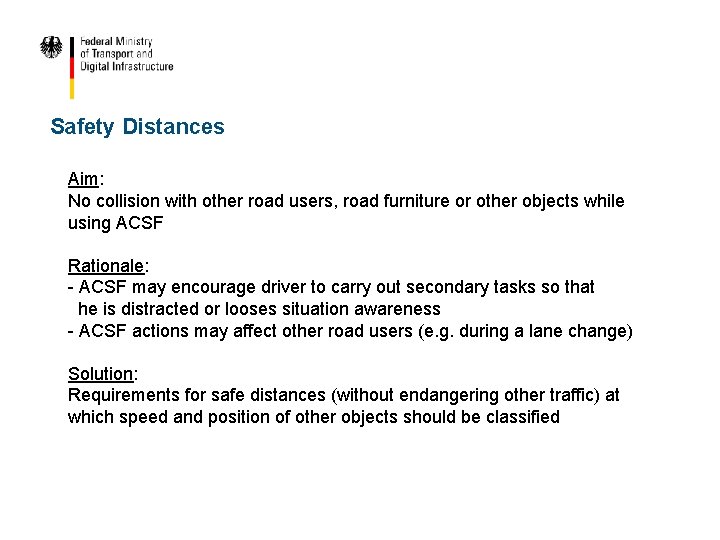 Safety Distances Aim: No collision with other road users, road furniture or other objects