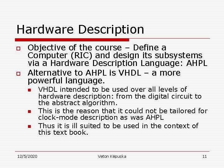 Hardware Description o o Objective of the course – Define a Computer (RIC) and