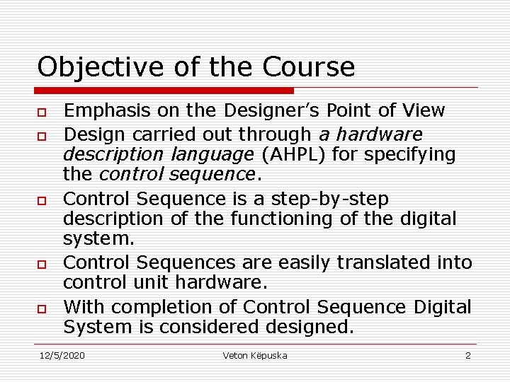 Objective of the Course o o o Emphasis on the Designer’s Point of View