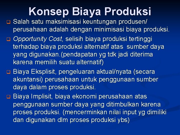 Konsep Biaya Produksi q q Salah satu maksimisasi keuntungan produsen/ perusahaan adalah dengan minimisasi