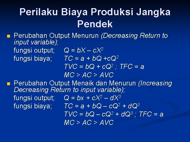 Perilaku Biaya Produksi Jangka Pendek n n Perubahan Output Menurun (Decreasing Return to input