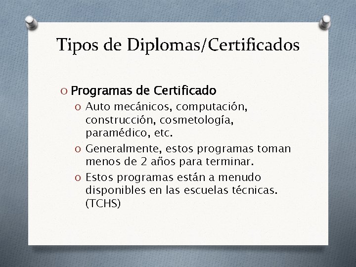 Tipos de Diplomas/Certificados O Programas de Certificado O Auto mecánicos, computación, construcción, cosmetología, paramédico,