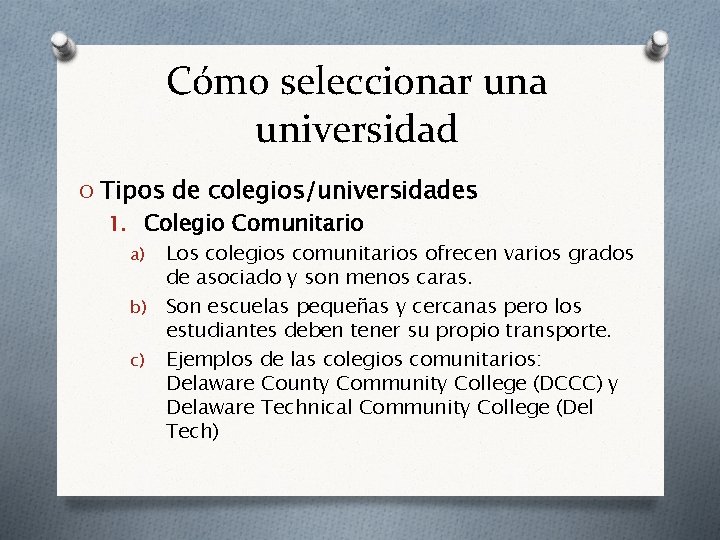 Cómo seleccionar una universidad O Tipos de colegios/universidades 1. Colegio Comunitario Los colegios comunitarios