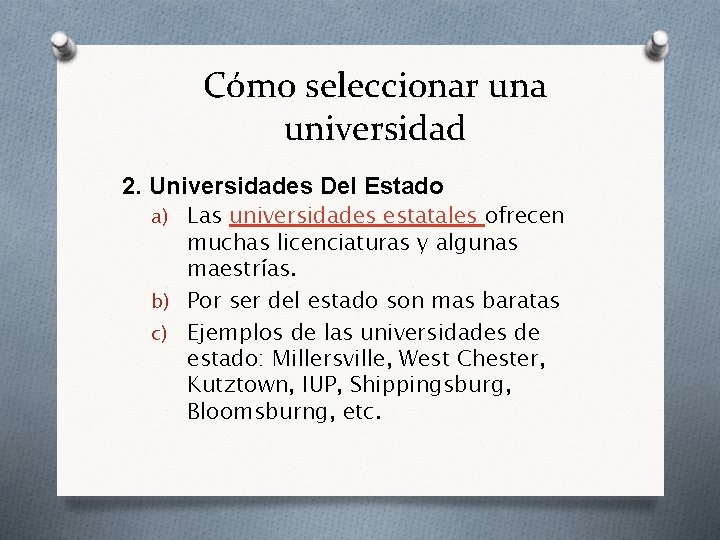 Cómo seleccionar una universidad 2. Universidades Del Estado a) Las universidades estatales ofrecen muchas