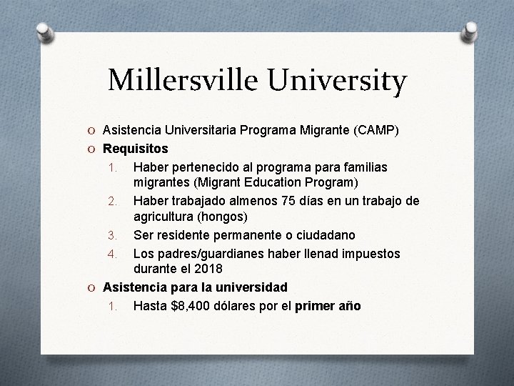 Millersville University O Asistencia Universitaria Programa Migrante (CAMP) O Requisitos Haber pertenecido al programa