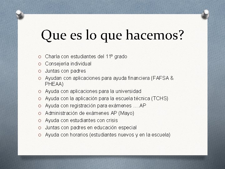 Que es lo que hacemos? O Charla con estudiantes del 11º grado O Consejería