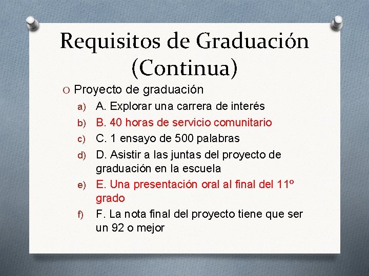 Requisitos de Graduación (Continua) O Proyecto de graduación a) A. Explorar una carrera de