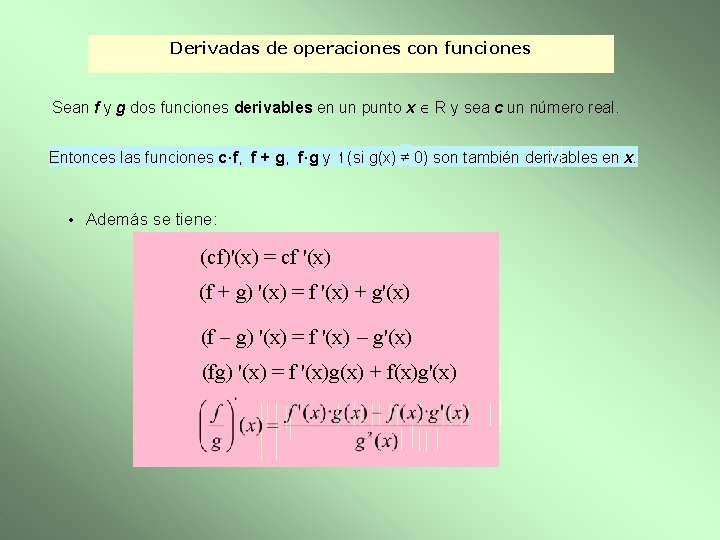 Derivadas de operaciones con funciones Sean f y g dos funciones derivables en un