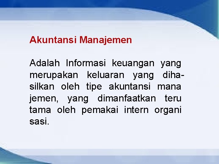 Akuntansi Manajemen Adalah Informasi keuangan yang merupakan keluaran yang dihasilkan oleh tipe akuntansi mana