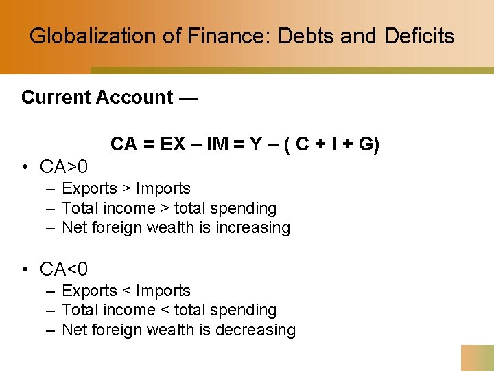 Globalization of Finance: Debts and Deficits Current Account --CA = EX – IM =