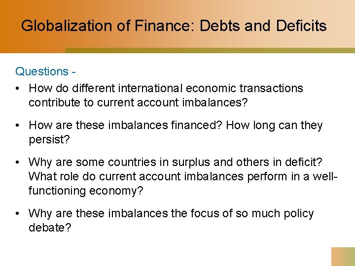 Globalization of Finance: Debts and Deficits Questions • How do different international economic transactions